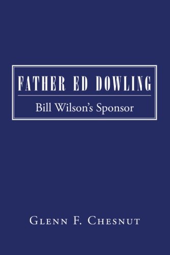 Father Ed Dowling: Bill Wilson's Sponsor
