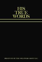 His True Words 0615790992 Book Cover