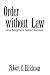 Order without Law: How Neighbors Settle Disputes