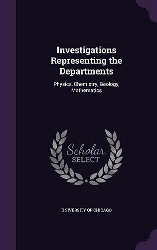 Investigations Representing the Departments: Physics, Chemistry, Geology, Mathematics