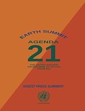 Earth Summit: Agenda 21, The United Nations Programme of Action: Digest Press Summary: UN Agenda 21
