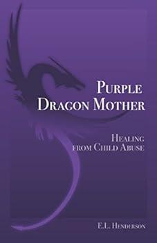 Paperback Purple Dragon Mother: Healing from Child Abuse Book