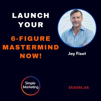 Couverture de Launch Your 6-Figures Mastermind NOW! (Jay Fiset)