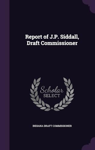 Report of J.P. Siddall, Draft Commissioner