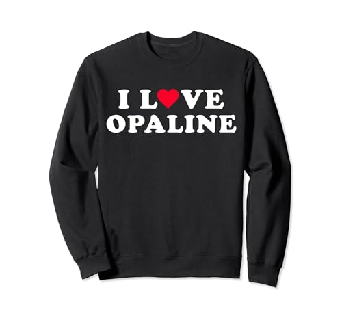 I Love Opaline Matching Girlfriend & Novio Nombre opalino Sudadera