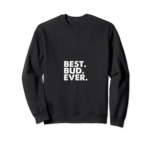Mejor Bud. Nunca. Sudadera