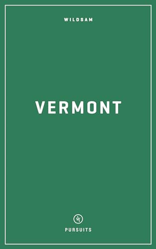 Wildsam Field Guides: Vermont (Wildsam American Pursuits)