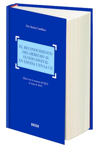 El reconocimiento del derecho al olvido digital en Espa¤a y en la UE