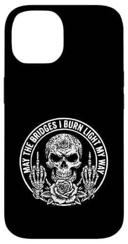 May The Bridges I Burn Light My Way Funny Goth Gothic Skull �X�}�z�P�[�X iPhone 14 �p
