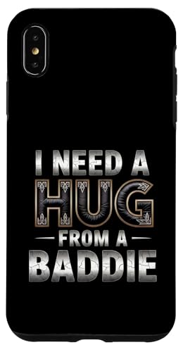 I Need A Hug from A Baddie Funny Text Graphic Flirt Meme Fun �X�}�z�P�[�X iPhone XS Max �p