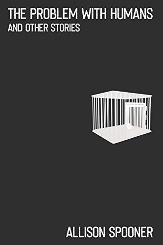 The Problem With Humans: And Other Stories