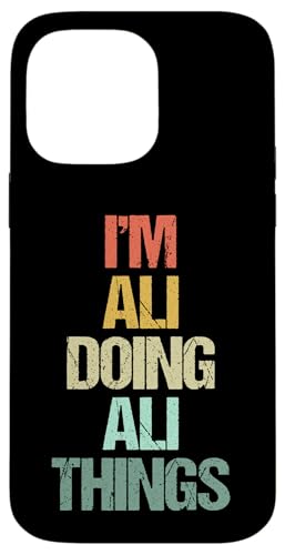 I'm Ali Doing Ali Things - Funny Saying Novelty Cool Name Ali X}zP[X iPhone 14 Pro Max p