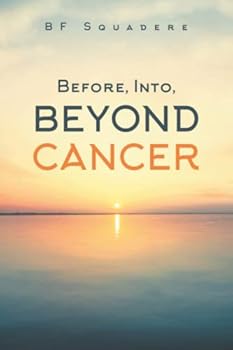 Paperback Before, Into, Beyond Cancer Book