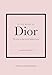 Made in Paris: The ultimate guide to the iconic fashion houses of Dior and Yves Saint Laurent (Little Books of Fashion)