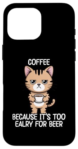 Coffee Because It's Too Early For Beer �X�}�z�P�[�X iPhone 16 Pro Max �p