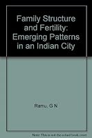 Family Structure and Fertility: Emerging Patterns in an Indian City 0803995474 Book Cover