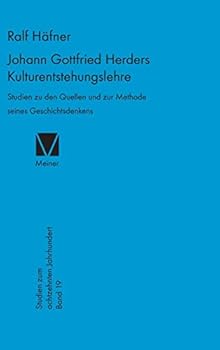 Johann Gottfried Herders Kulturentstehungslehre: Studien zu den Quellen und zur Methode seines Geschichtsdenkens (Studien zum achtzehnten Jahrhundert)