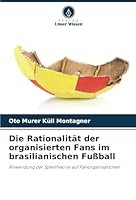 Die Rationalität der organisierten Fans im brasilianischen Fußball: Anwendung der Spieltheorie auf Fanorganisationen (German Edition) 6208812518 Book Cover