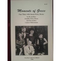 Moments of grace: Our time with Jason Petry Berns 0963855816 Book Cover