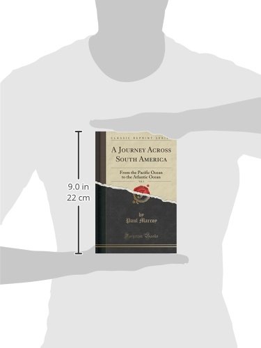 A Journey Across South America, Vol. 1: From the Pacific Ocean to the Atlantic Ocean (Classic Reprin