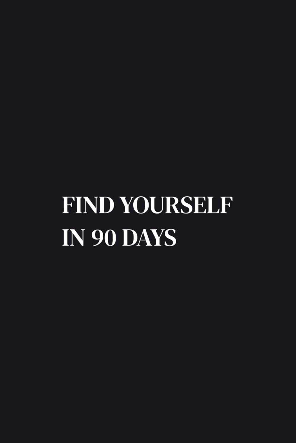 Find Yourself in 90 Days: A Guided Journal for Clarity, Healing, and Self-Discovery