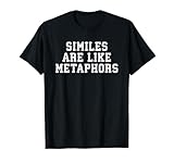 Similes Are Like Metaphors T Shirt funny school english gift