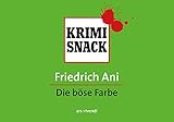 Die böse Farbe: KrimiSnack - Friedrich Ani 