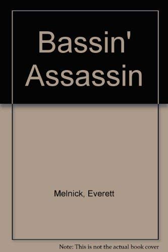 Bassin' Assassin: Melnick, Everett: 9780533137763: Amazon.com: Books