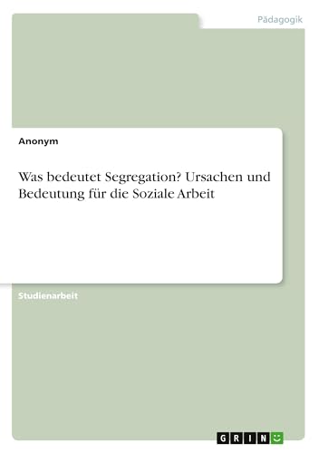Was bedeutet Segregation? Ursachen und Bedeutung für die Soziale Arbeit
