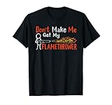 Haz una declaración con este diseño Don't Make Me Get My FlAmethrower. Es perfecto para el propietario de FlAmethrower en tu vida.