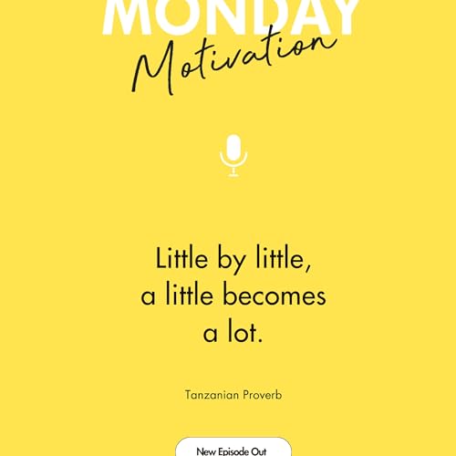 #435 - Monday Motivation: "Little by little, a little becomes a lot."
