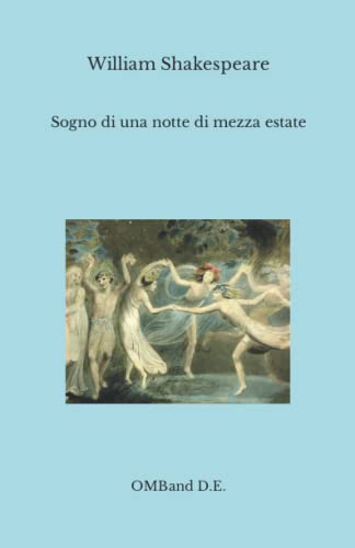 Sogno di una notte di mezza estate: (Edizione integrale)