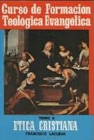 Etica cristiana (Curso de formación teológica evangélica) 8472281752 Book Cover