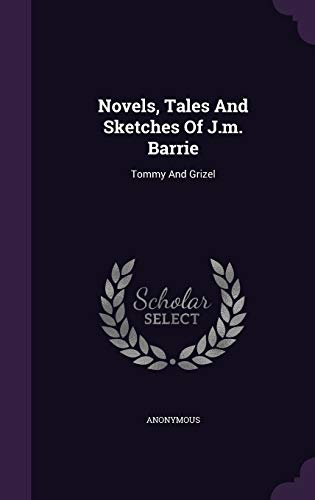 Novels, Tales and Sketches of J.M. Barrie: Tomm... 1342600118 Book Cover