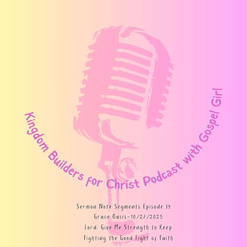 Sermon Note Segment 19 - Grace Oasis - Fight the Good Fight with Faith