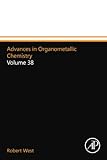 Advances in Organometallic Chemistry: Volume 38