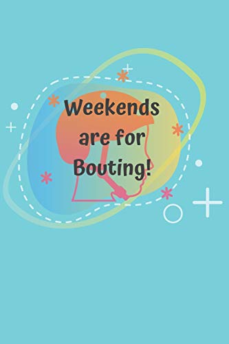 Weekends are for Bouting!: Roller Derby Bout Tracker for Bout Prep, Goals, Reflections and Basic Sta