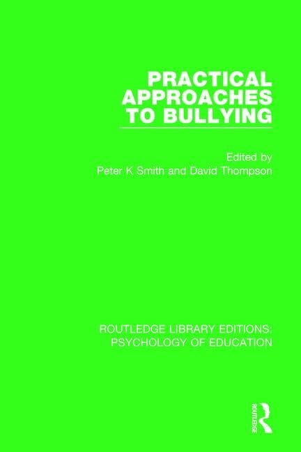 Practical Approaches to Bullying (Routledge Library Editions: Psychology of Education)