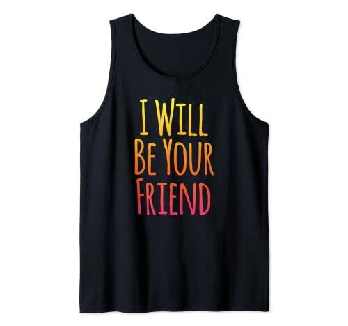 Camicia I Will Be Your Friend - Gentilezza Primo giorno di scuola Canotta