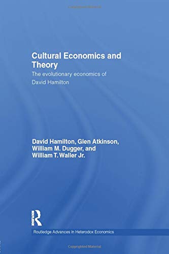 Cultural Economics and Theory: The Evolutionary Economics of David Hamilton