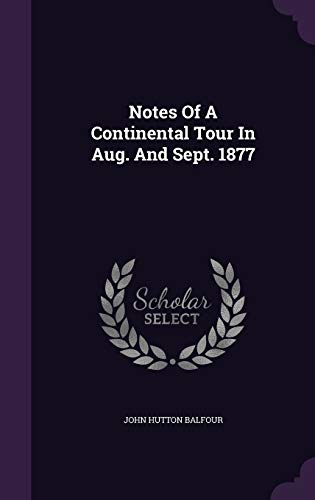Notes Of A Continental Tour In Aug. And Sept. 1877 1342498607 Book Cover