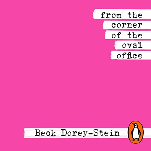 Audiobook: From the Corner of the Oval Office by Beck Dorey-Stein episode artwork