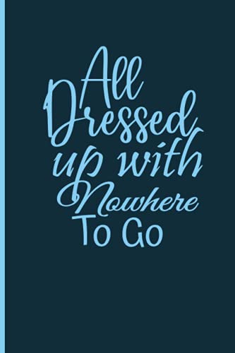 Image of All dressed up with nowhere to go: lockdown journal