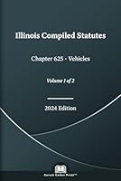 Illinois Compiled Statutes Chapter 625 - Vehicles 2024 Edition (Volume 2 of 2) B0D79DV7CD Book Cover