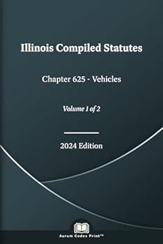 Paperback Illinois Compiled Statutes Chapter 625 - Vehicles 2024 Edition (Volume 1 of 2) Book