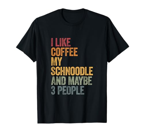 I like coffee my Schnoodle and maybe 3 people Vintage T-Shirt