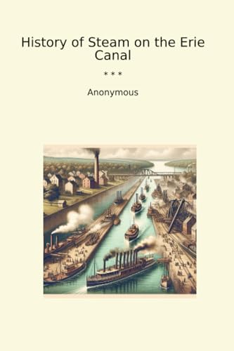 History of Steam on the Erie Canal (Classic Books)