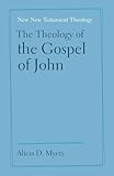 The Theology of the Gospel of John (New New Testament Theology)