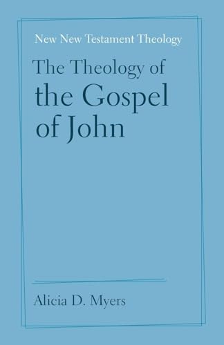 The Theology of the Gospel of John (New New Testament Theology)