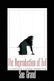 The Reproduction of Evil: A Clinical & Cultural Perspective (Relational Perspectives Book Series)